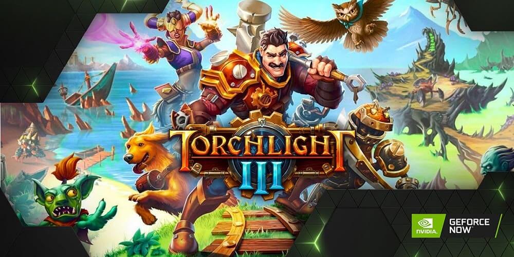 Torchlight III llega a GeForce NOW con más novedades