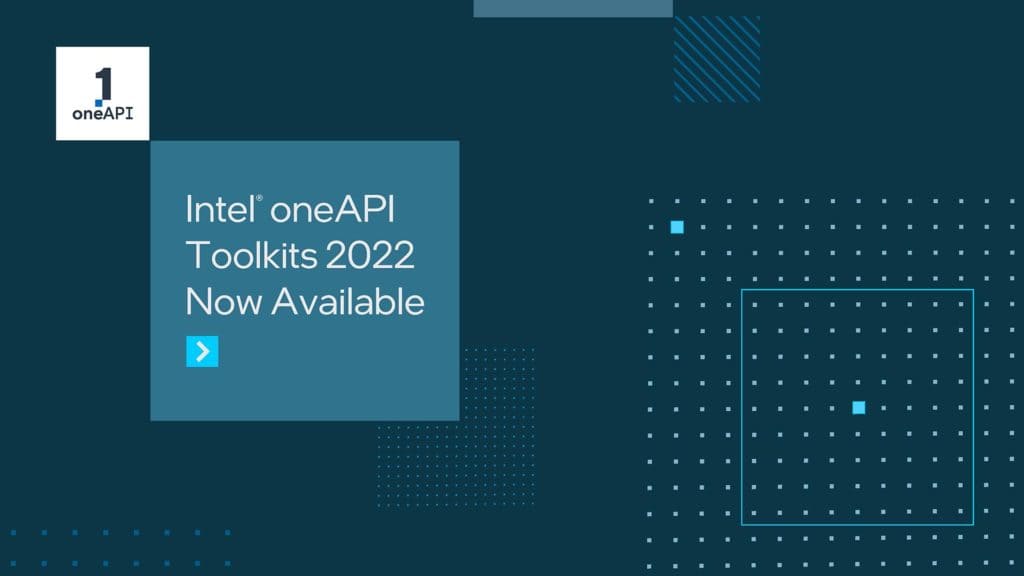 Intel empodera a los desarrolladores con los kits de herramientas oneAPI 2022