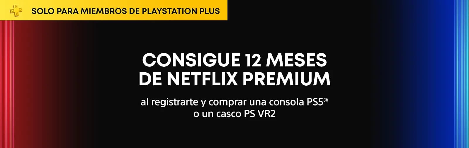 Consigue 12 meses de Netflix Premium por la compra de PS5 o PSVR2 en PlayStation Direct