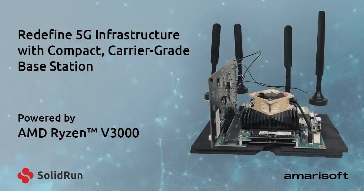 SolidRun valida estación base 4G/5G compacta con AMD Ryzen Embedded V3000 y software Amarisoft